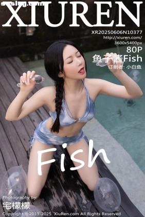 [XIUREN秀人网]2025.06.06 No.10377 鱼子酱Fish[80P901M]
