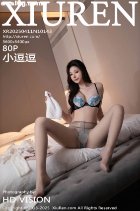 [XIUREN秀人网]2025.04.11 No.10143 小逗逗[80P680M]
